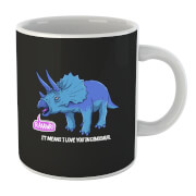 Rawr It Means I Love You In Dinosaur Mug