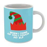 When I Think Of You I Touch My Elf Mug