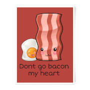 Dont Go Bacon My Heart Art Print - A3 - No Hanger Dont Go Bacon My Heart Art Print - A3 - No Hanger