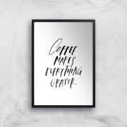 PlanetA444 Coffee Makes Everything Okayer Art Print - A2 - Black Frame