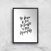 PlanetA444 The Dream Is Free Art Print - A2 - Black Frame