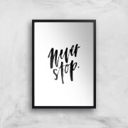 PlanetA444 Never Stop Art Print - A2 - Black Frame