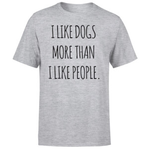 I Like Dogs More Than People T-Shirt - Grey