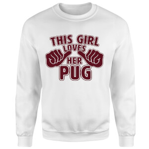 This Girl Loves Her Pug Sweatshirt - White
