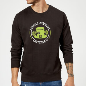 I Kissed A Leprachaun And I Liked It Sweatshirt - Black