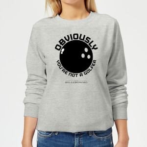 The Big Lebowski Obviously You're Not A Golfer Women's Sweatshirt - Grey