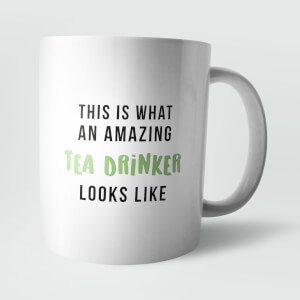 This Is What An Amazing Tea Drinker Looks Like Mug