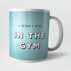 I Wish I Was In The Gym Mug