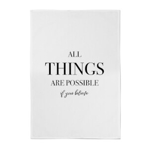 All Things Are Possible If You Believe Cotton Tea Towel