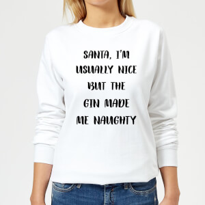 Santa I'm Usually Nice But The Gin Made Me Naughty Women's Christmas Sweatshirt - White