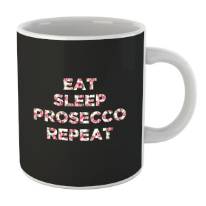 Eat Sleep Prosecco Repeat Mug