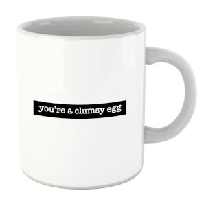 You're A Clumsy Egg Mug