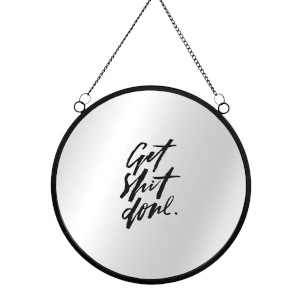 Get Shit Done Round Mirror & Vinyl Sticker