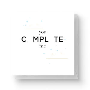 You Complete Me Square Greetings Card (14.8cm x 14.8cm)