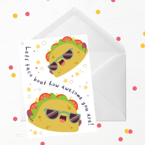 Lets Taco Bout How Awesome You Are! Greetings Card