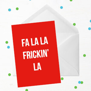 Fa La La Frickin' La Greetings Card