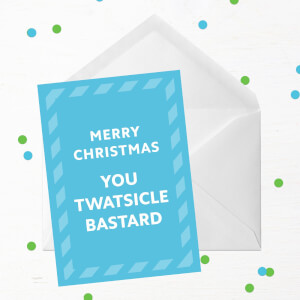 Merry Christmas You Twatsicle Bastard Greetings Card