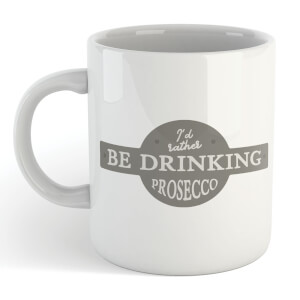 I'd Rather Be Drinking Prosecco Mug