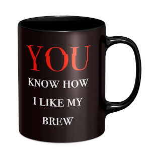 You Know How I Like My Brew Mug - Black