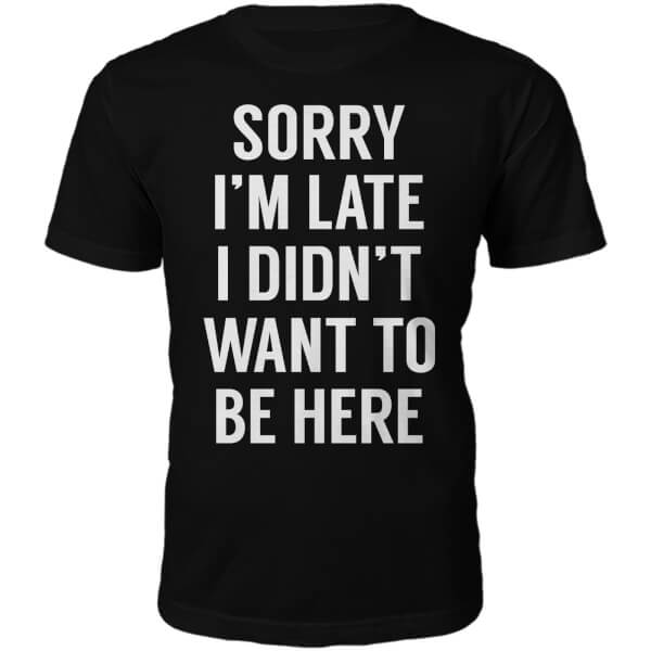 T-Junkie Sorry I'm Late Slogan T-Shirt - Black - M - Black