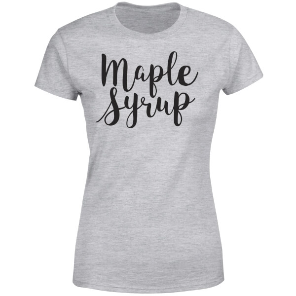 it's the maple syrup t shirt