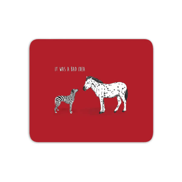 It Was A Bad Idea Mouse Mat