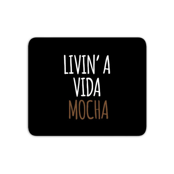 Livin' A Vida Mocha Mouse Mat
