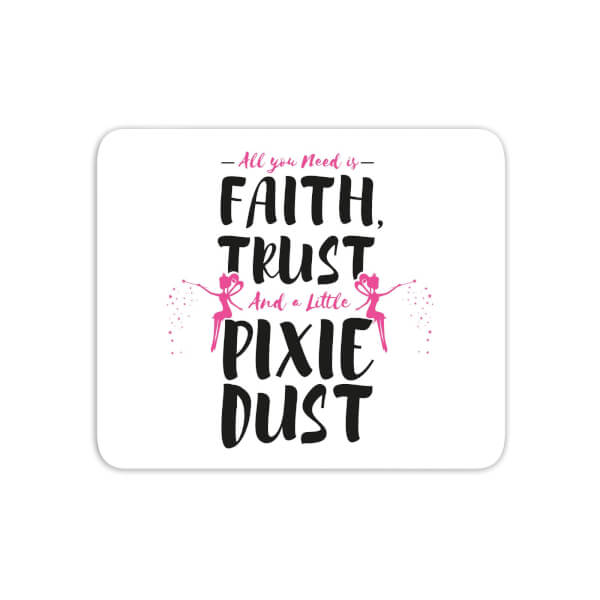All You Need Is Faith And Pixie Dust Mouse Mat