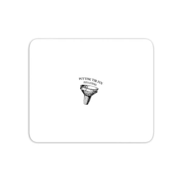 Putting Fun Into Funnel Mouse Mat