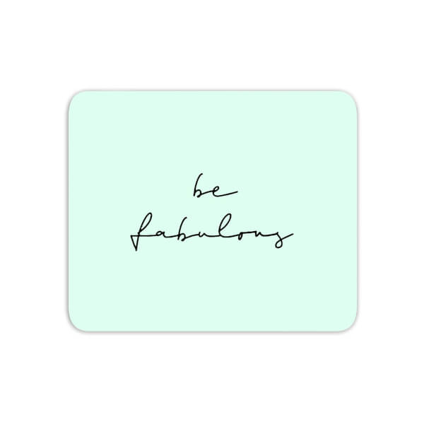 Be Fabulous Mouse Mat