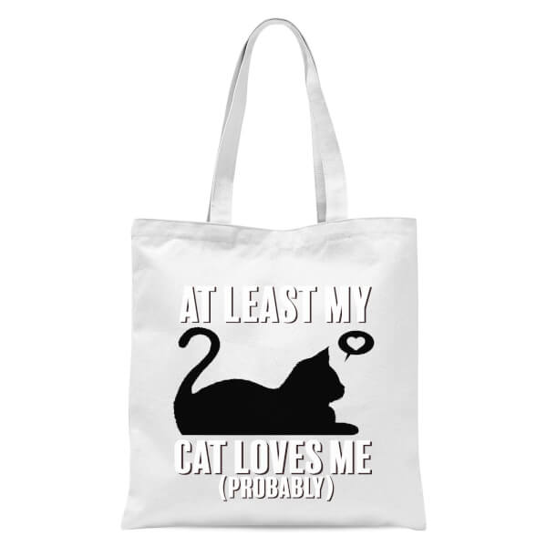 At Least My Cat Loves Me Tote Bag - White