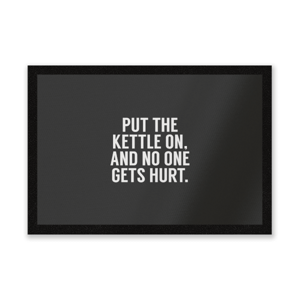 Put The Kettle On And No One Gets Hurt Entrance Mat