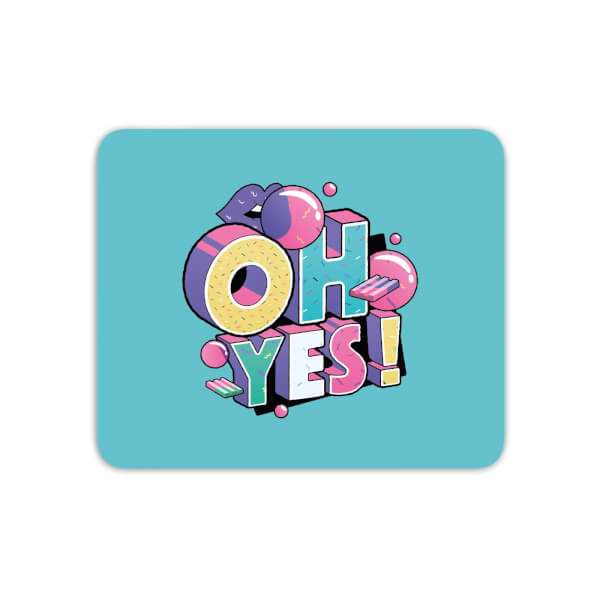 Oh Yes! Mouse Mat