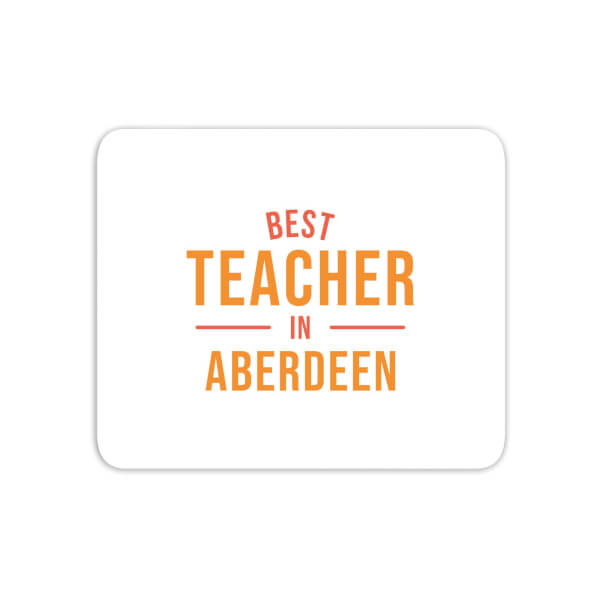 Best Teacher In Aberdeen Mouse Mat
