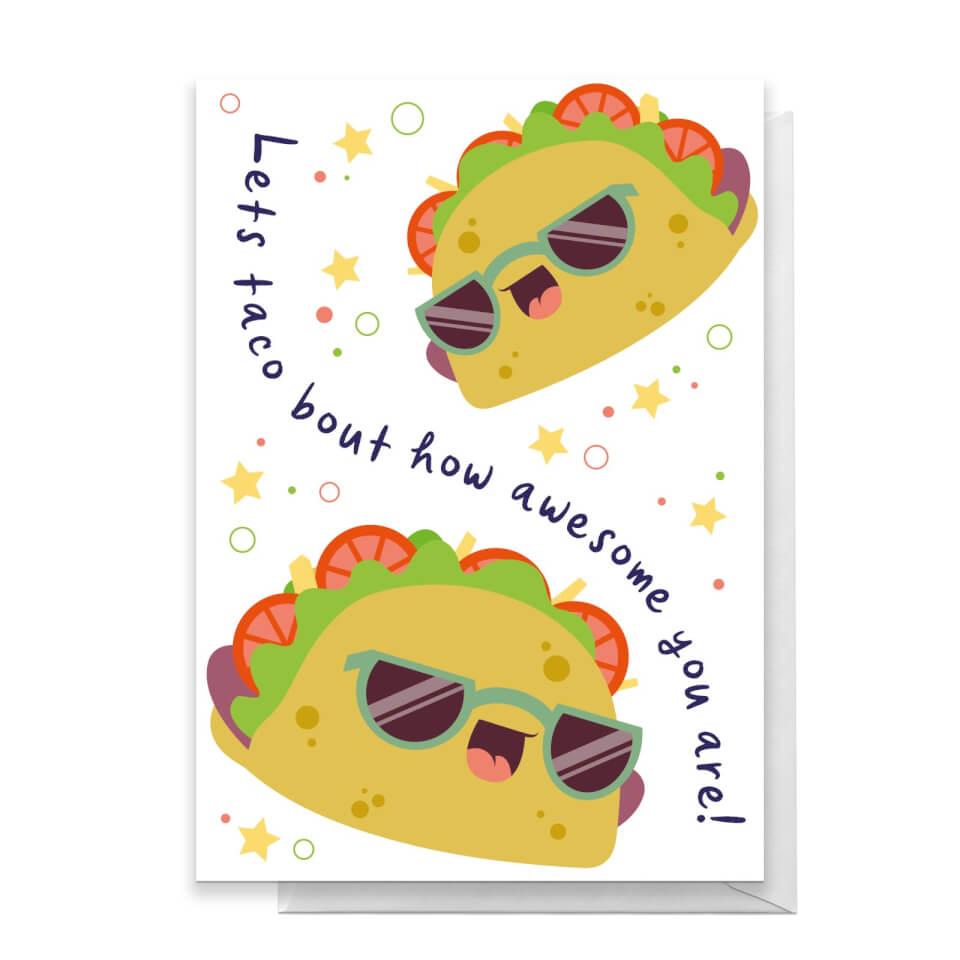 Lets Taco Bout How Awesome You Are! Greetings Card IWOOT UK