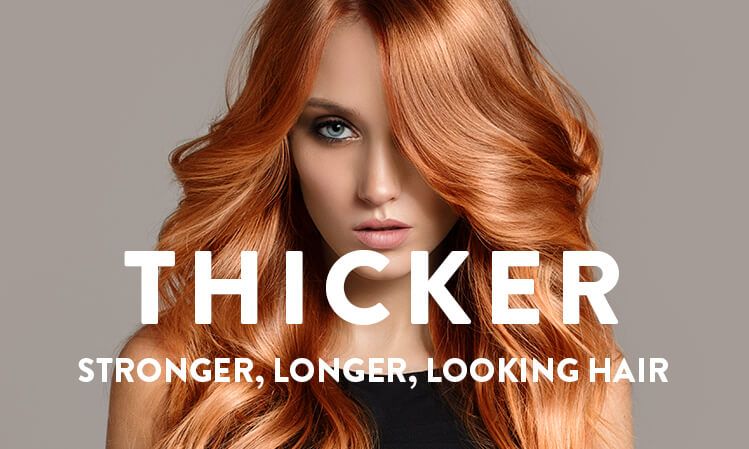 Thicker, stronger, longer, looking hair